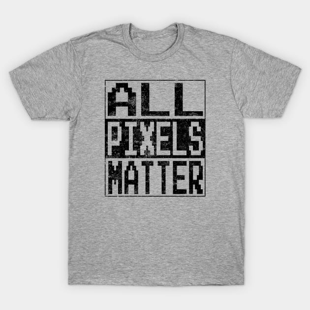 All Pixels Matter Graphic Designers Funny Sayings Gift T-Shirt by FrontalLobe